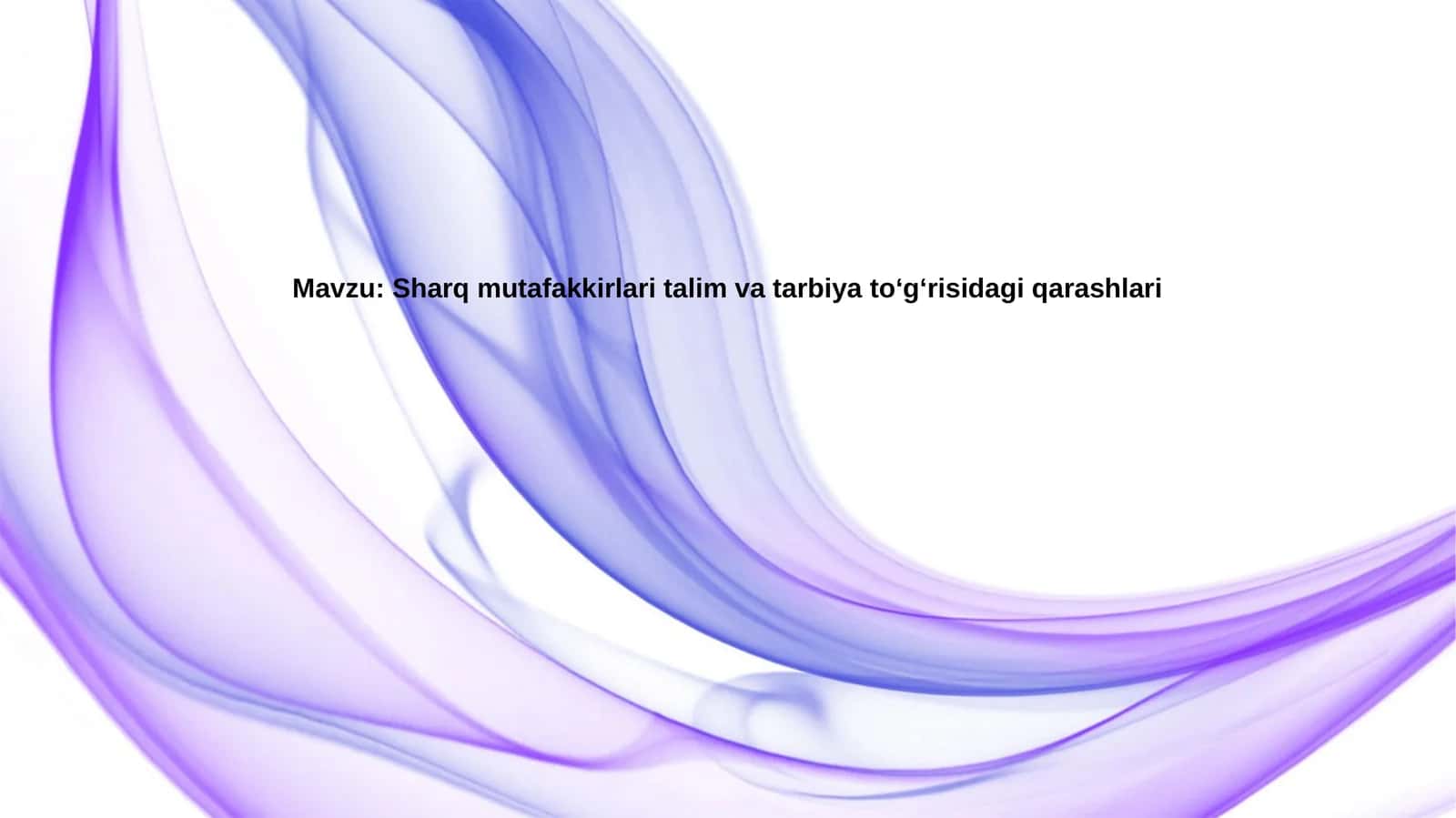 Sharqmutafakkirlaritalimvatarbiyatoʻgʻrisidagiqarashlari
