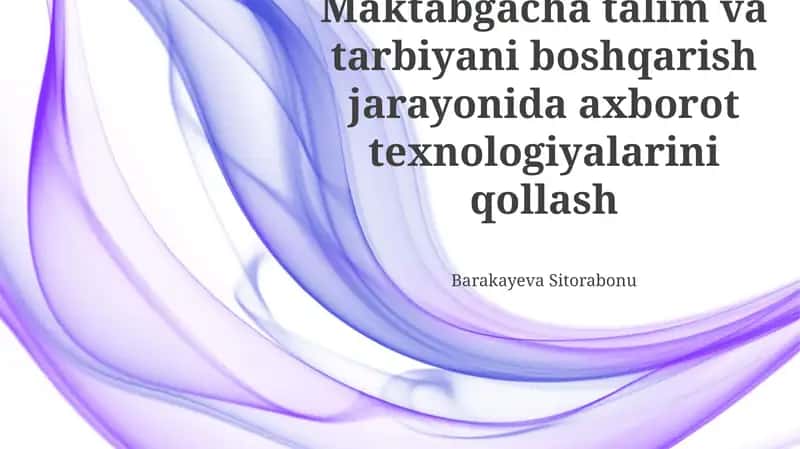 Axborot texnologiyalarining maktabgacha ta'lim va tarbiya jarayonini boshqarishdagi qo'llanilishi