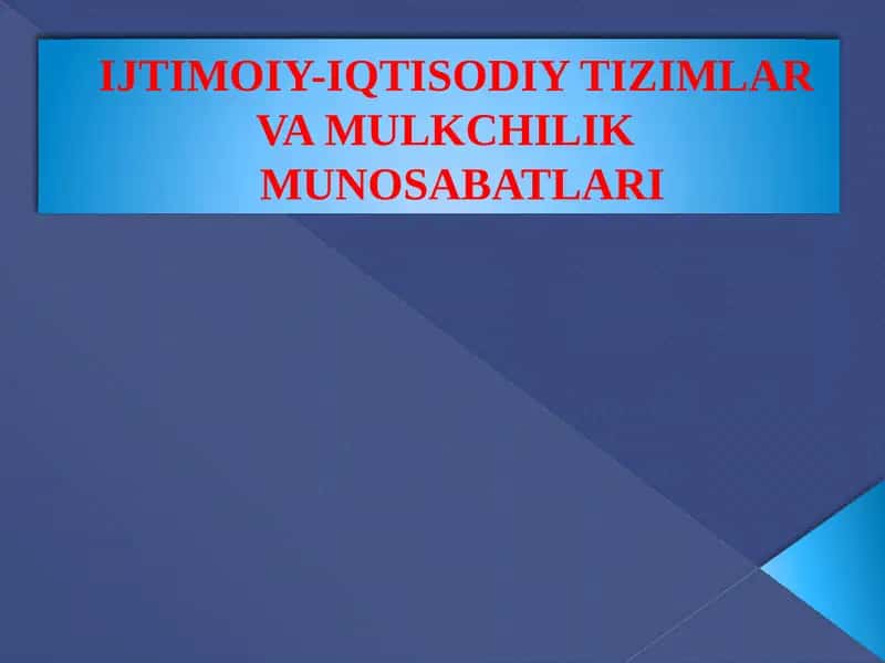 IJTIMOIY-IQTISODIY TIZIMLARVA MULKCHILIK MUNOSABATLARI