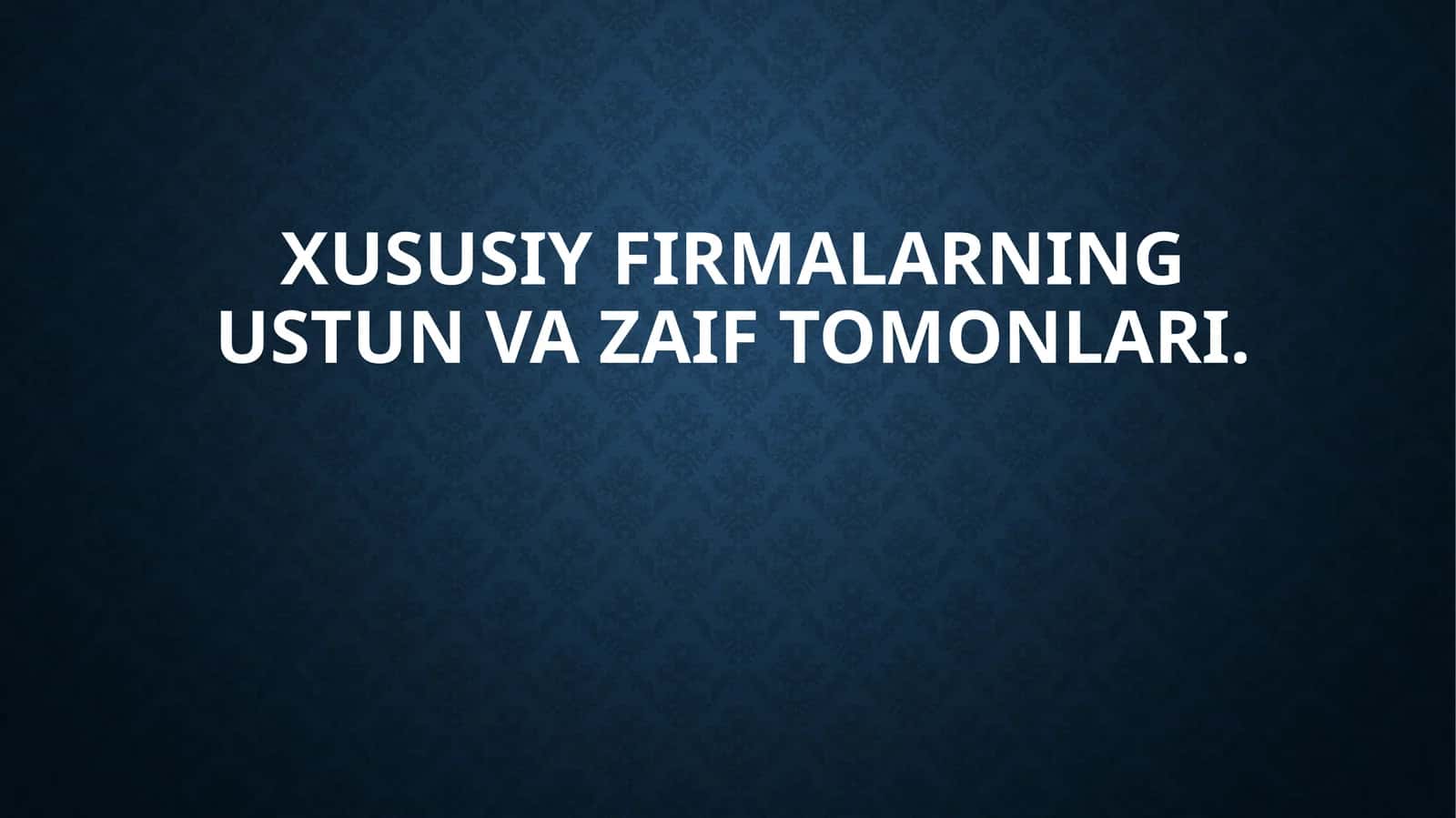 Xususiy firmalarning ustun va zaif tomonlari