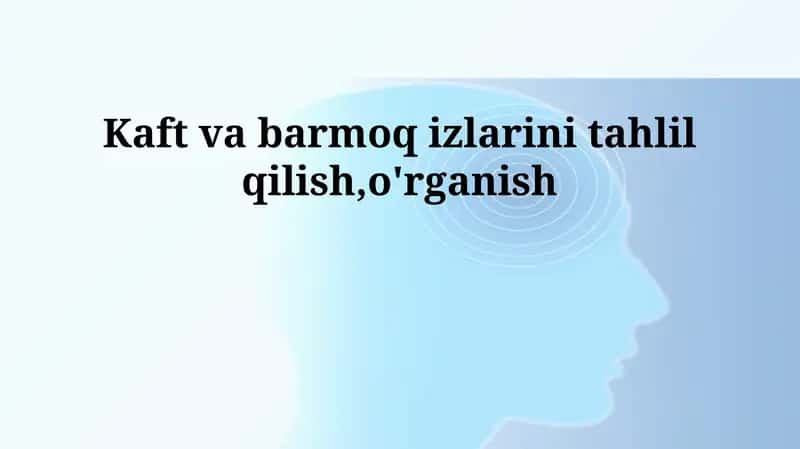 Barmoq va Oyoq Izlari Tahlili