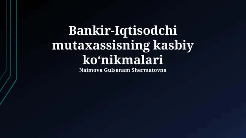 Bankir-Iqtisodchi mutaxassisning kasbiy koʻnikmalari