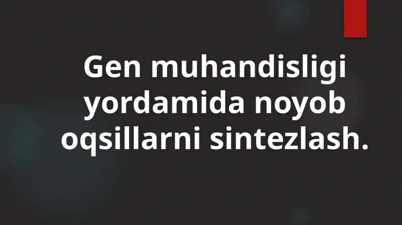 Gen muhandisligi yordam   biologiya sintezi