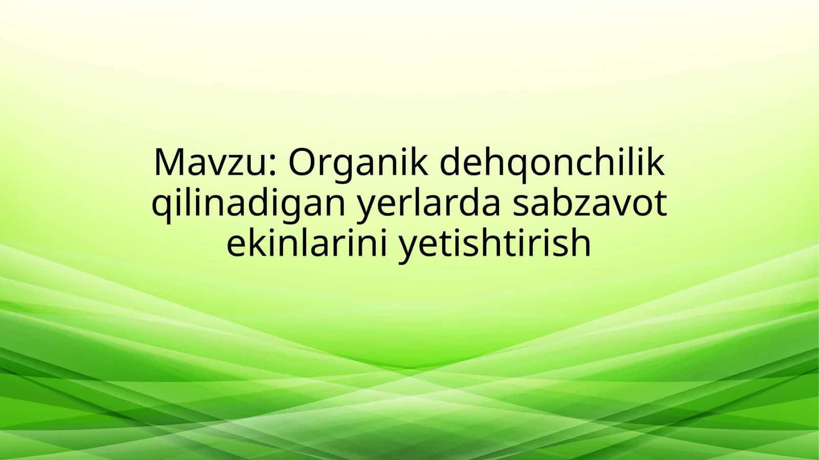Organik dehqonchilik qilinadigan yerlarda sabzavot ekinlarini yetishtirish