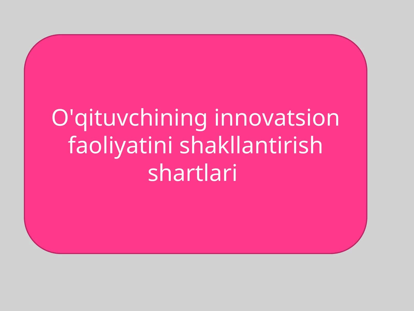 O'qituvchining innovatsion faoliyatini shakllantirish shartlari