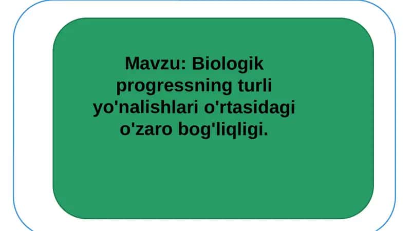 Biologik progressning turli yo'nalishlari o'rtasidagi o'zaro bog'liqligi