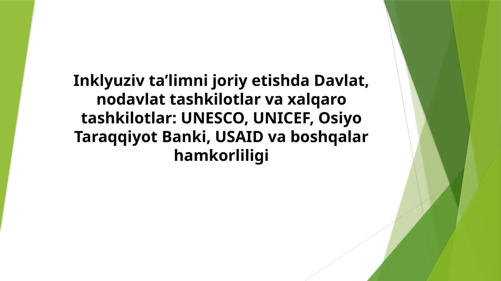 Inklyuziv ta’limni joriy etishda Davlat, nodavlat tashkilotlar va xalqaro tashkilotlar UNESCO, UNICEF, Osiyo Taraqqiyot Banki, USAID va boshqalar hamkorliligi