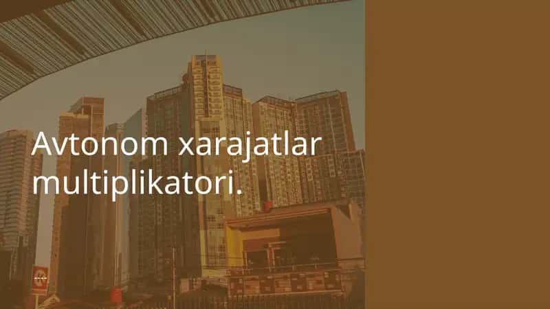 Avtonom xarajatlar multiplikatori.