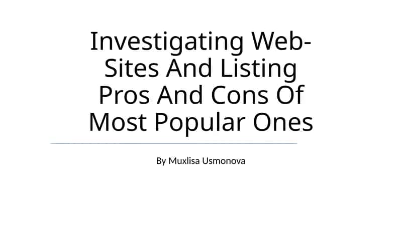 Investigating Web-Sites And Listing Pros And Cons Of Most Popular Ones