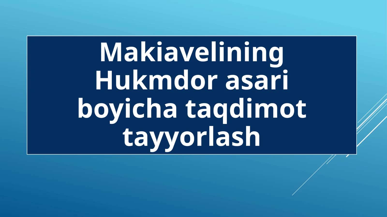 Makiyavelining "Hukmdor" asarini taqdimot gatayyorlash