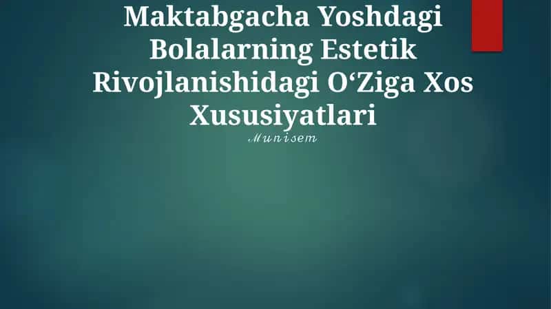 Maktabgacha Yoshdagi Bolalarning Estetik Rivojlanishidagi OʻZiga Xos Xususiyatlari