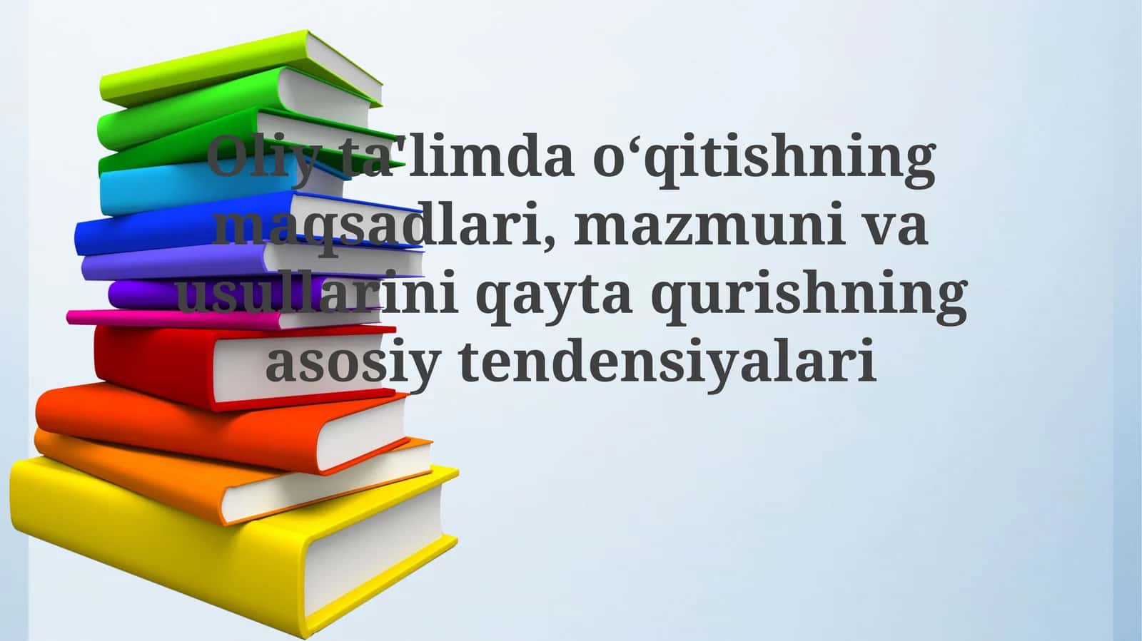 Oliy ta'limda oʻqitishning maqsadlari, mazmuni va usullari