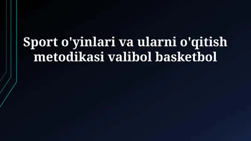 Voleybol va Basketbol: Tarix, Qoidalar va Texnikalar