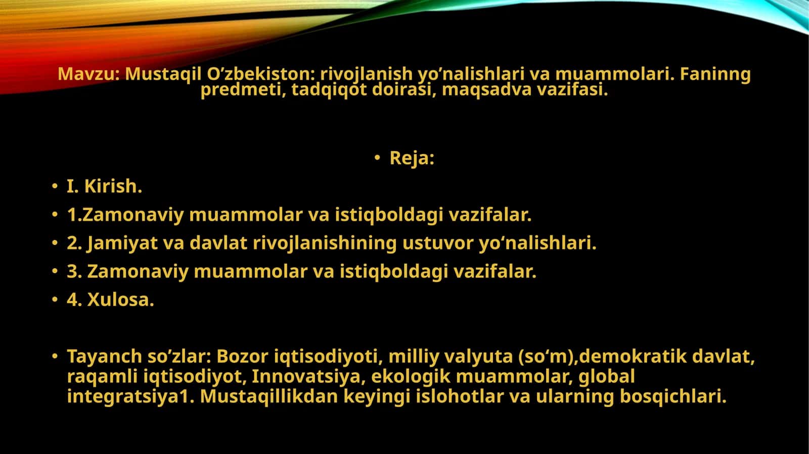 Mustaqil O’zbekiston rivojlanish yo’nalishlari va muammolari. Faninng predmeti, tadqiqot doirasi, maqsadva vazifasi.