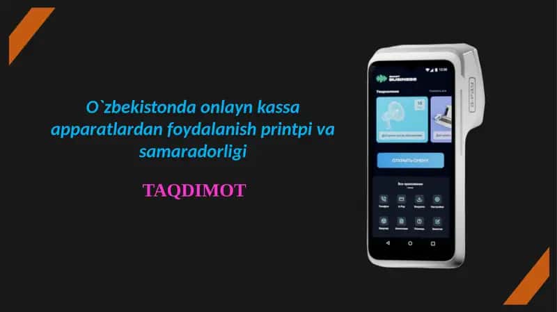 “O‘zbekistonda onlayn kassa apparatlaridan foydalanish: ishlash prinsipi va samaradorligi”