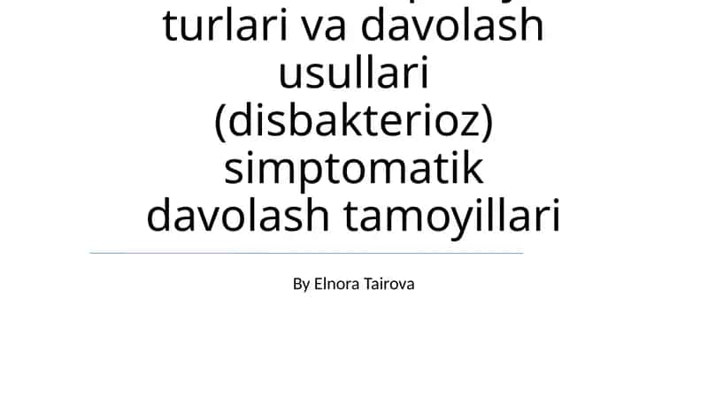 Meteorizm, qabziyat turlari va davolash usullari (disbakterioz) simptomatik davolash tamoyillari