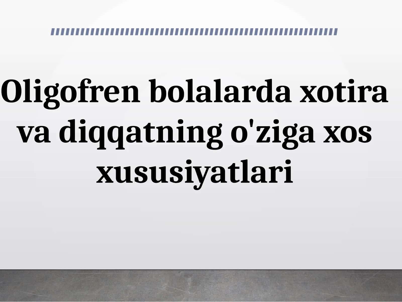 Oligofren bolalarda xotira va diqqatning o'ziga xos xususiyatlari