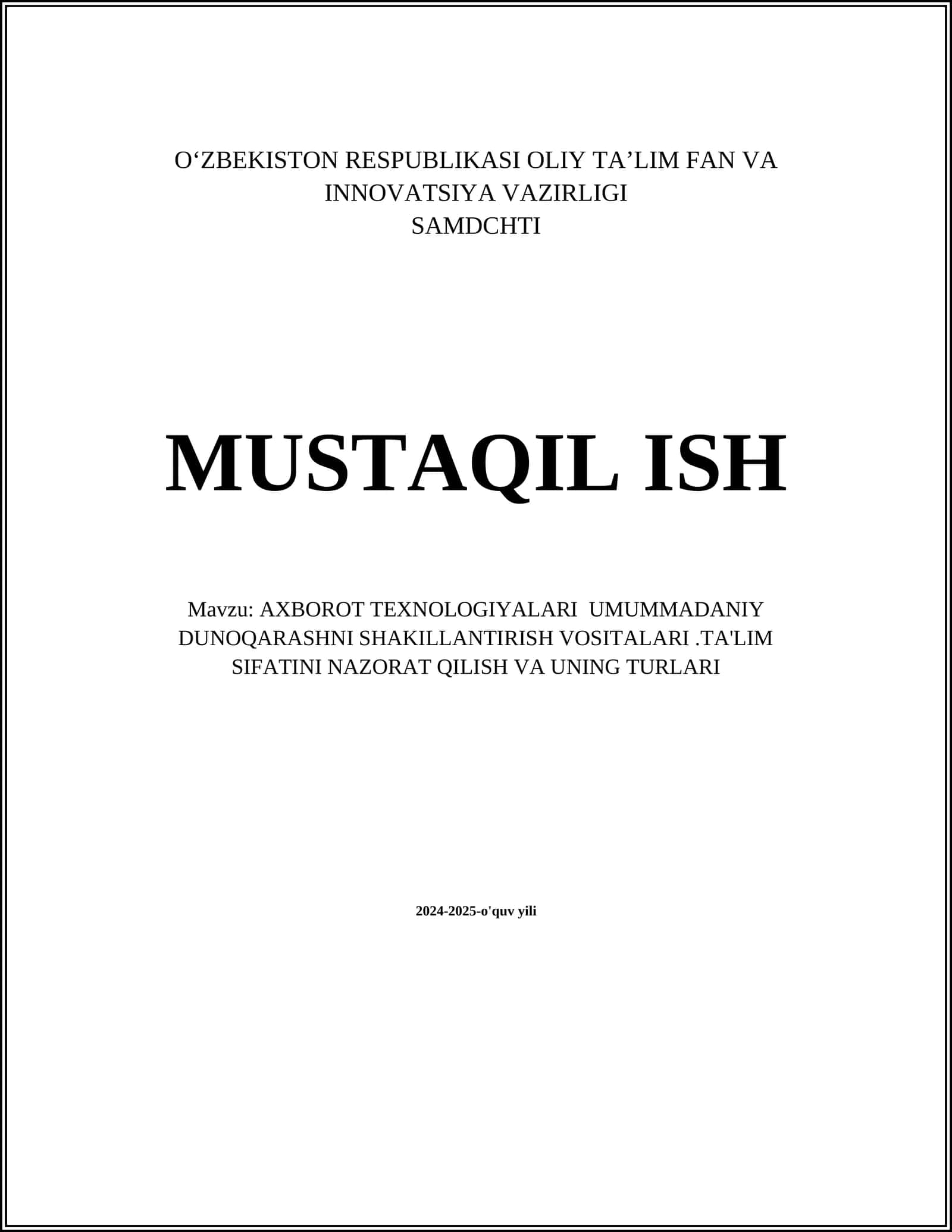 AXBOROT TEXNOLOGIYALARI UMUMMADANIY DUNOQARASHNI SHAKILLANTIRISH VOSITALARI.TA'LIM SIFATINI NAZORAT QILISH VA UNING TURLARI