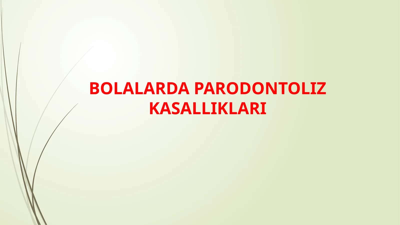 BOLALARDA PARODONTOLIZ KASALLIKLARI