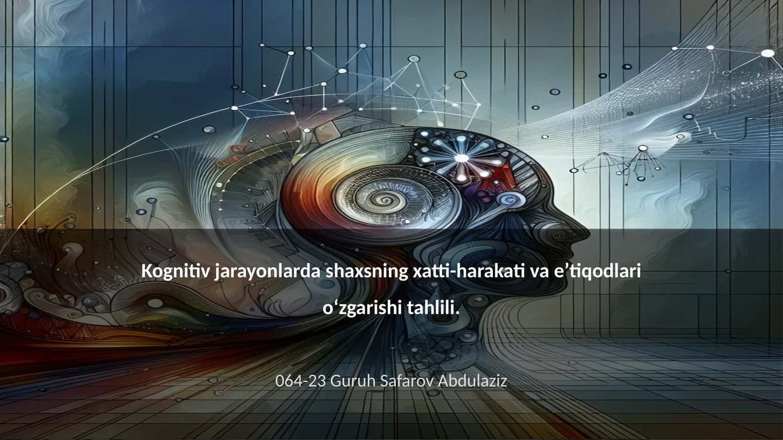 Kognitiv jarayonlarda shaxsning xatti-harakati va e’tiqodlari o‘zgarishi tahlili