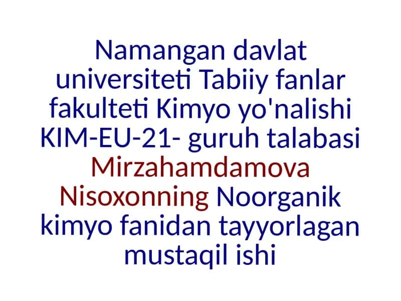 Mirzahamdamova Nisoxonning Noorganik Kimyo fanidan tayyorlagan mustaqilishi