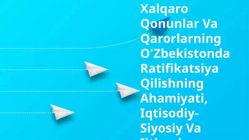 Korruptsiyaga Qarshi Kurash Bo'Yicha Xalqaro Qonunlar Va Qarorlarning O'Zbekistonda Ratifikatsiya Qilishning Ahamiyati