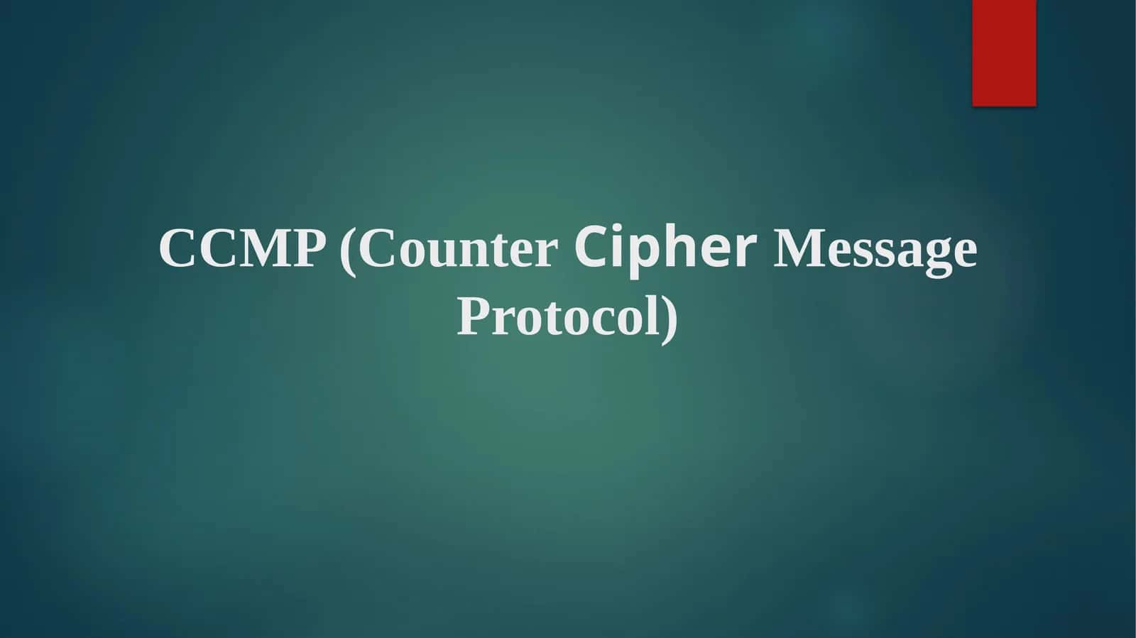 CCMP (CounterCipherMessage Protocol)