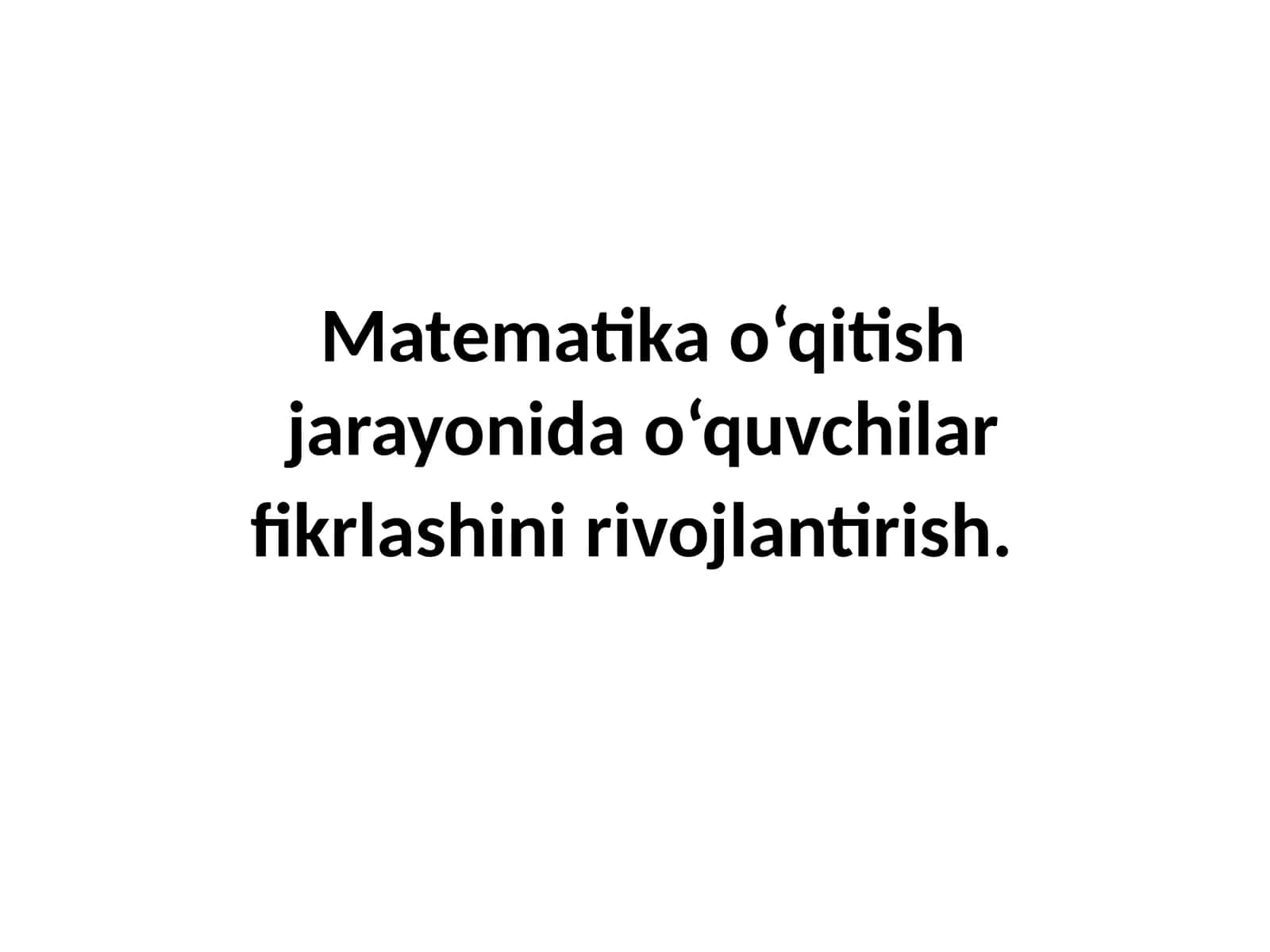 Matematika o‘qitishjarayonidao‘quvchilarfikrlashinirivojlantirish