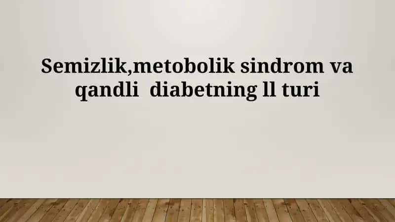 Semizlik, Metobolik Sindrom va Qandli Diabetning ll Turi
