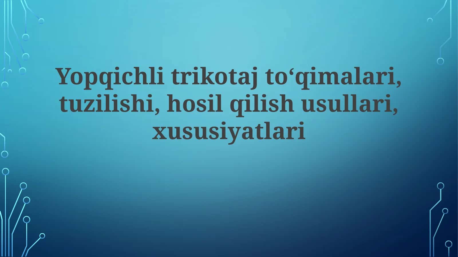 Yopqichli trikotaj to'qimalari, tuzilishi, hosil qilish usullari, xususiyatlari