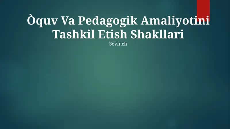 Òquv Va Pedagogik Amaliyotini Tashkil Etish Shakllari
