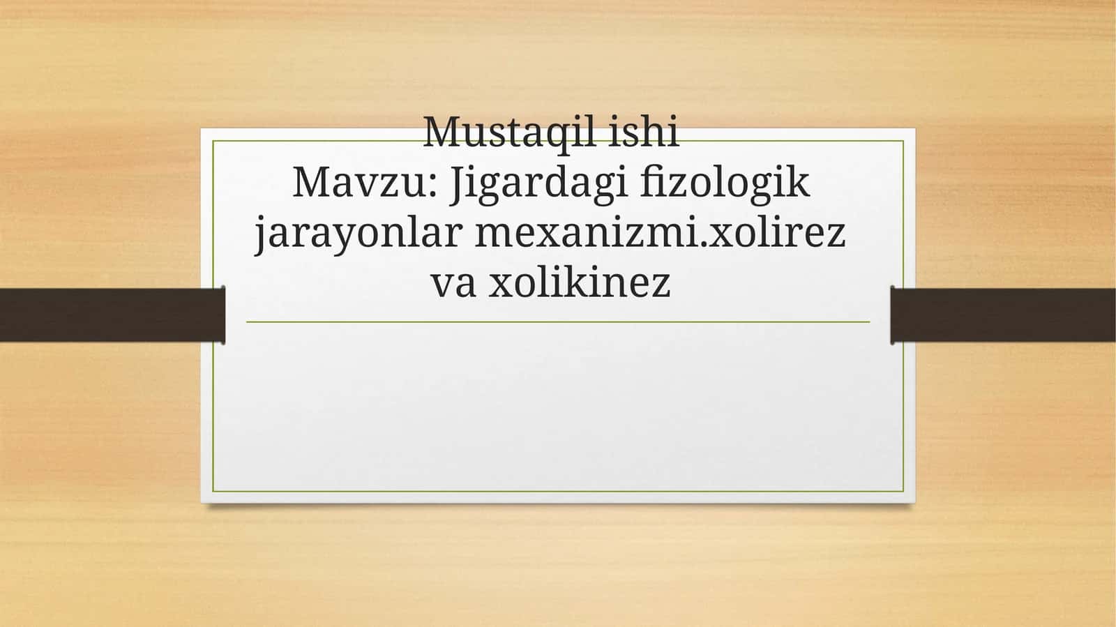 Jigardagi fizologik jarayonlar mexanizmi.xolirez va xolikinez