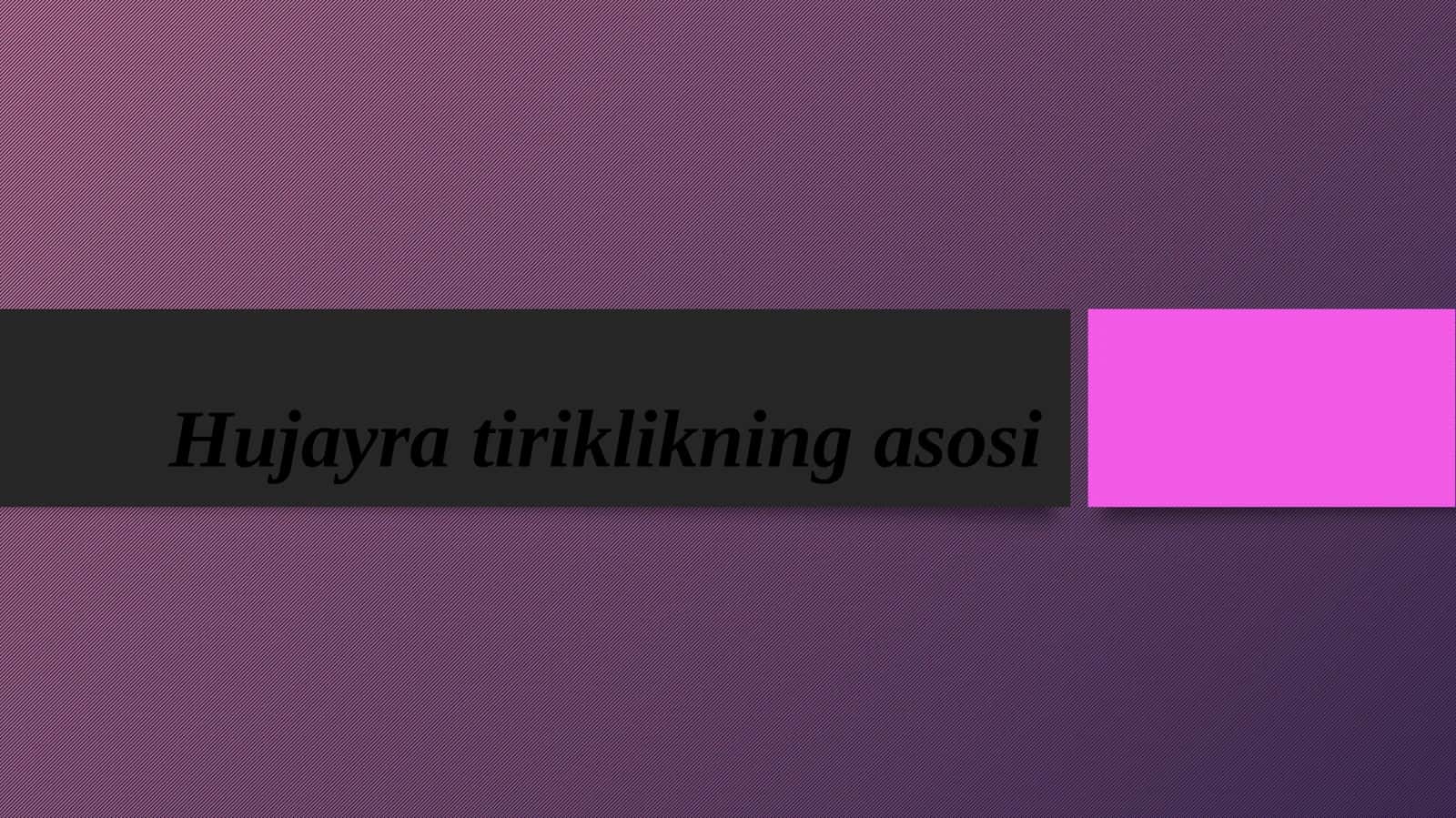 Hujayra tiriklikning asosi