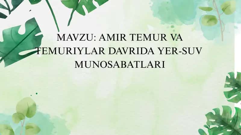 Amir Temur va Temuriylar davrida yer-suv munosabatlari