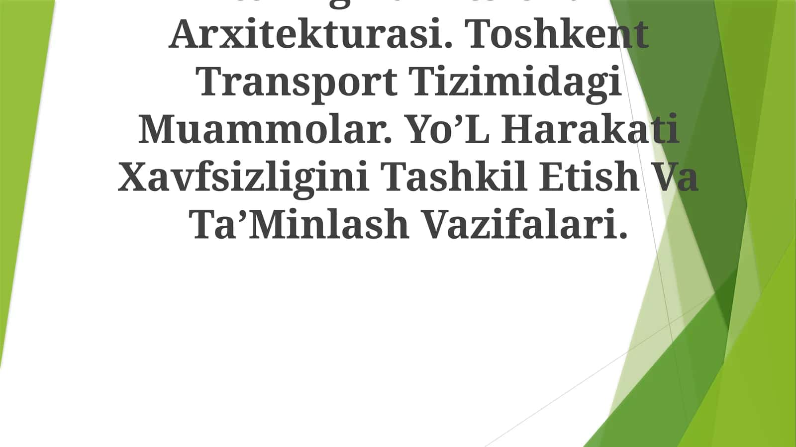 Toshkent Transport Tizimidagi Muammolar. Yo’L Harakati Xavfsizligini Tashkil Etish Va Ta’Minlash Vazifalari