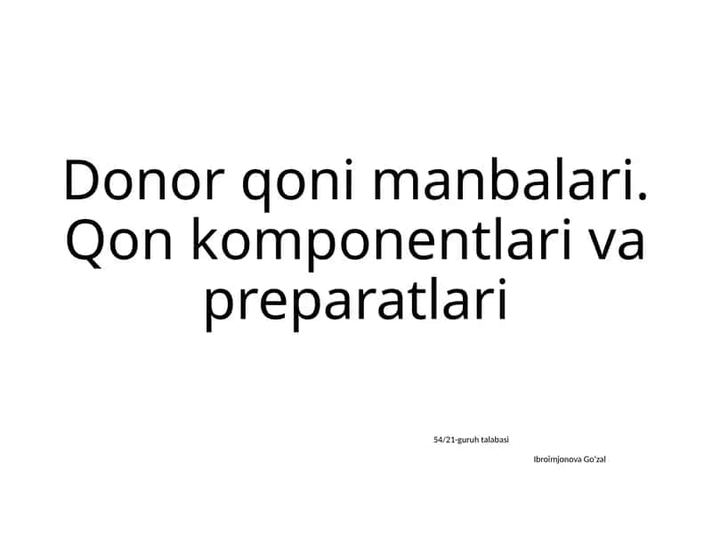 Donor qoni manbalari. Qon komponentlari va preparatlari