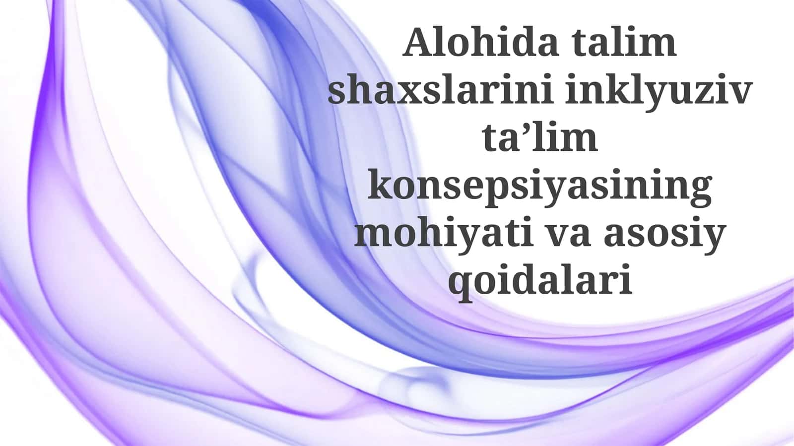 Inklyuziv ta'limning mohiyati va asosiy qoidalari