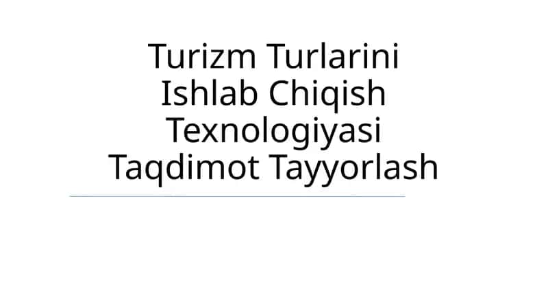 Turizm Turlarini Ishlab Chiqish Texnologiyasi Taqdimot Tayyorlash