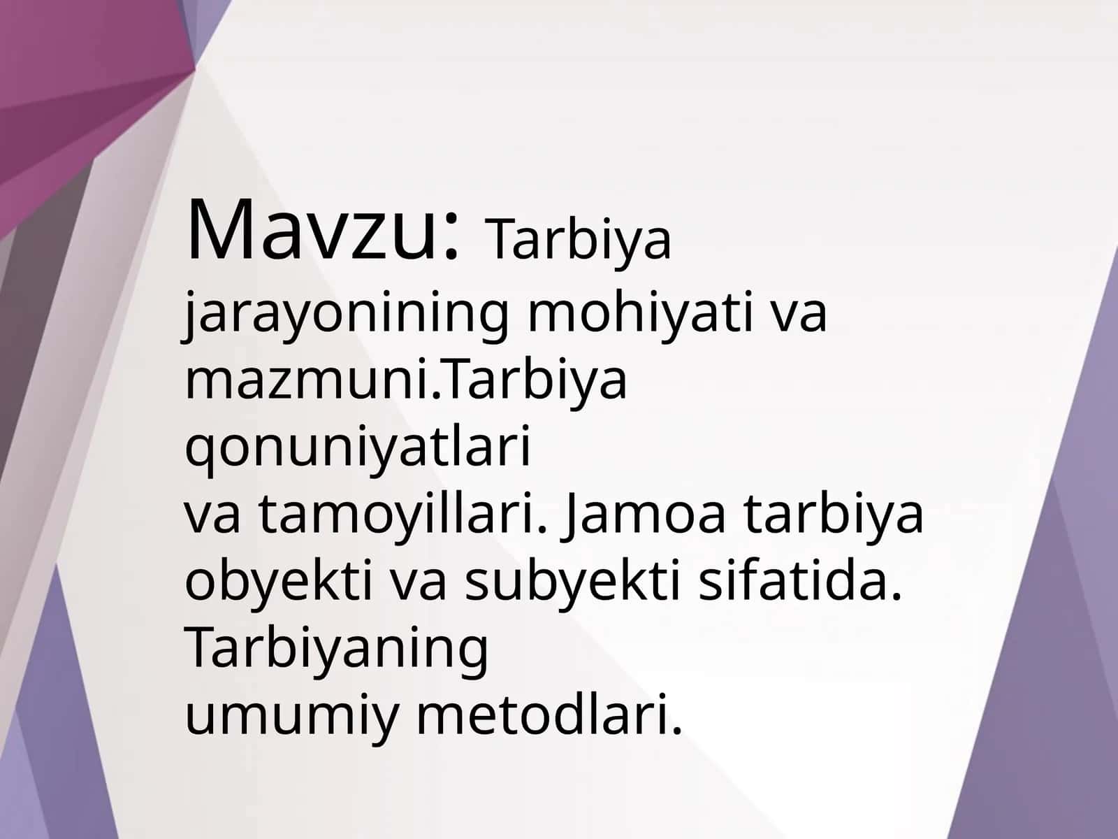 Tarbiya jarayonining mohiyati va mazmuni.Tarbiya qonuniyatlari va tamoyillari. Jamoa tarbiya obyekti va subyekti sifatida. Tarbiyaning umumiy metodlari