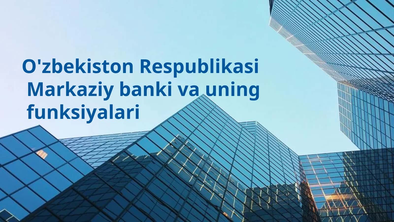 O'zbekiston Respublikasi Markaziy banki va uning funksiyalari