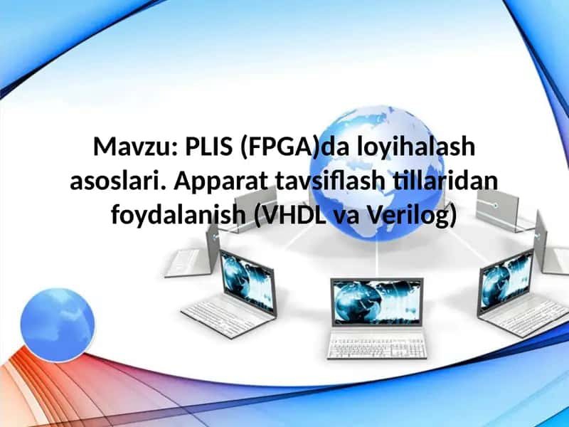 PLIS (FPGA)da loyihalash asoslari. Apparat tavsiflash tillaridan foydalanish (VHDL va Verilog)