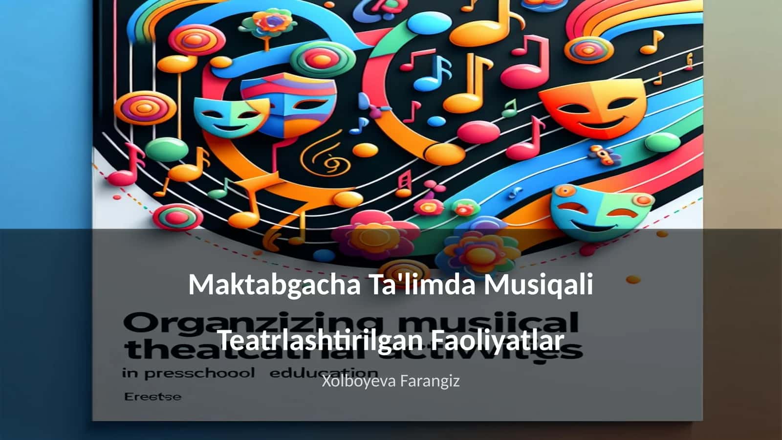 Maktabgacha Ta'limda Musiqali Teatrlashtirilgan Faoliyatlar