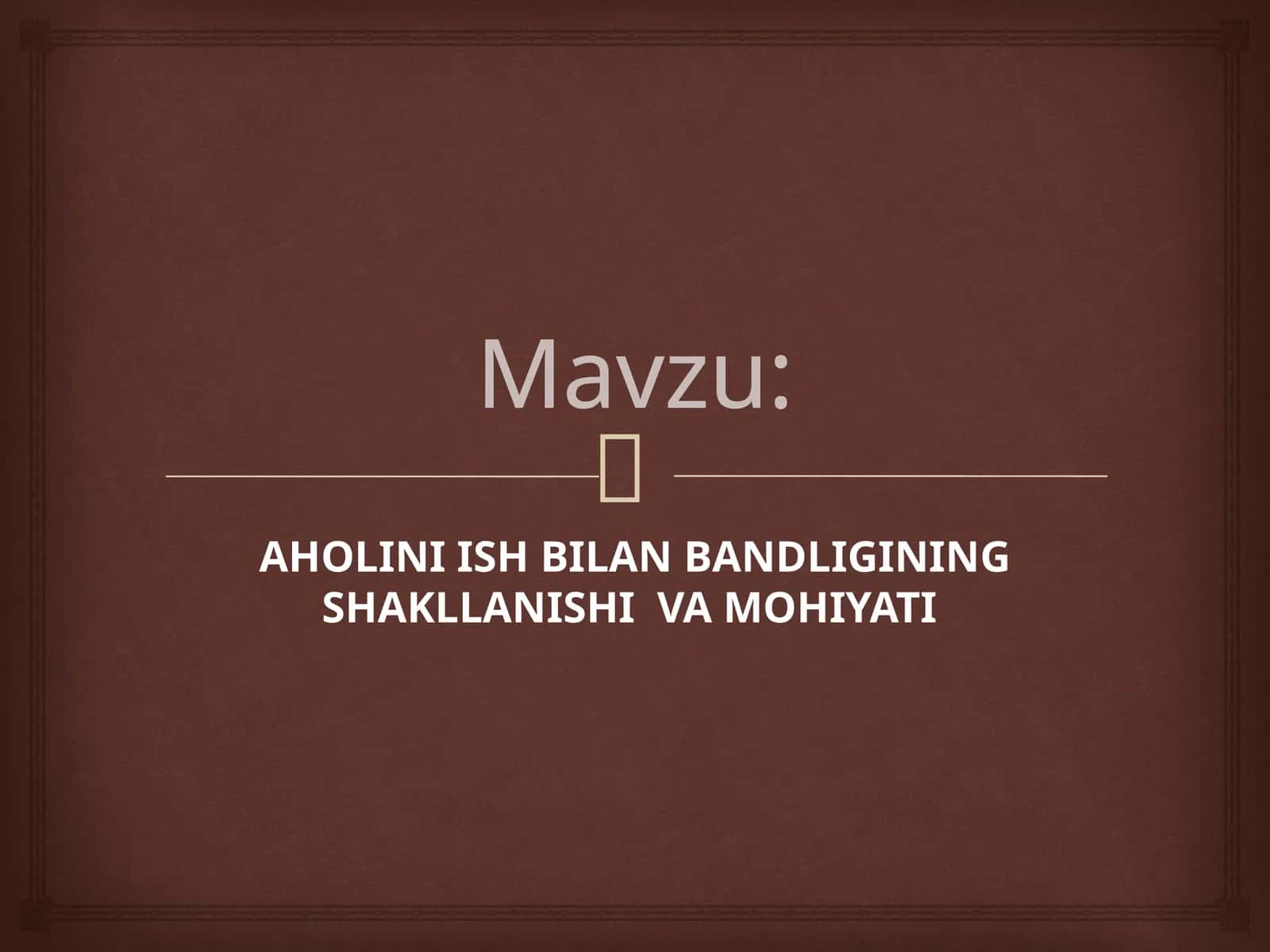 AHOLINI ISH BILAN BANDLIGINING SHAKLLANISHI  VA MOHIYATI