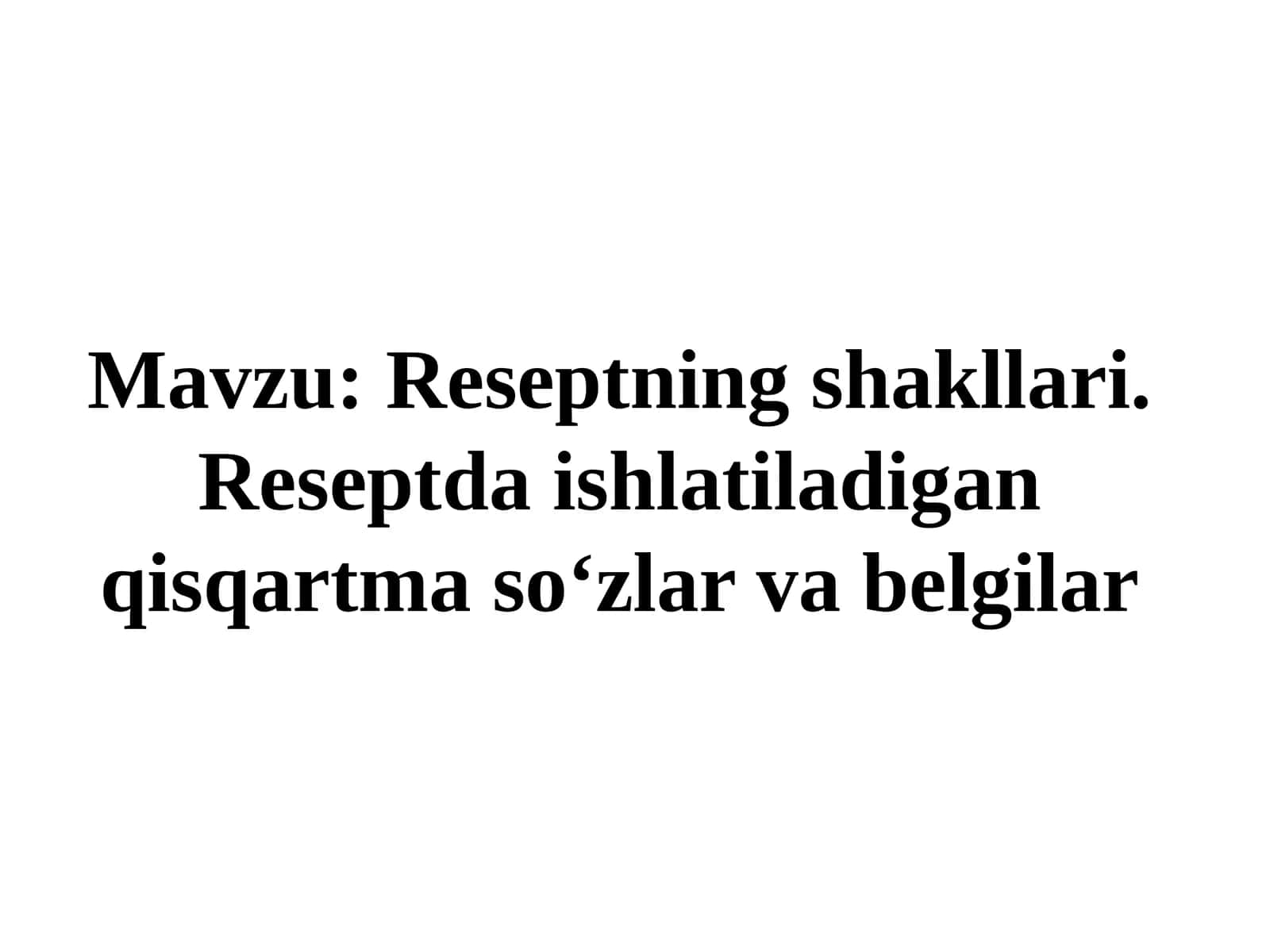 Reseptning shakllari. Reseptda ishlatiladigan qisqartma so‘zlar va belgilar