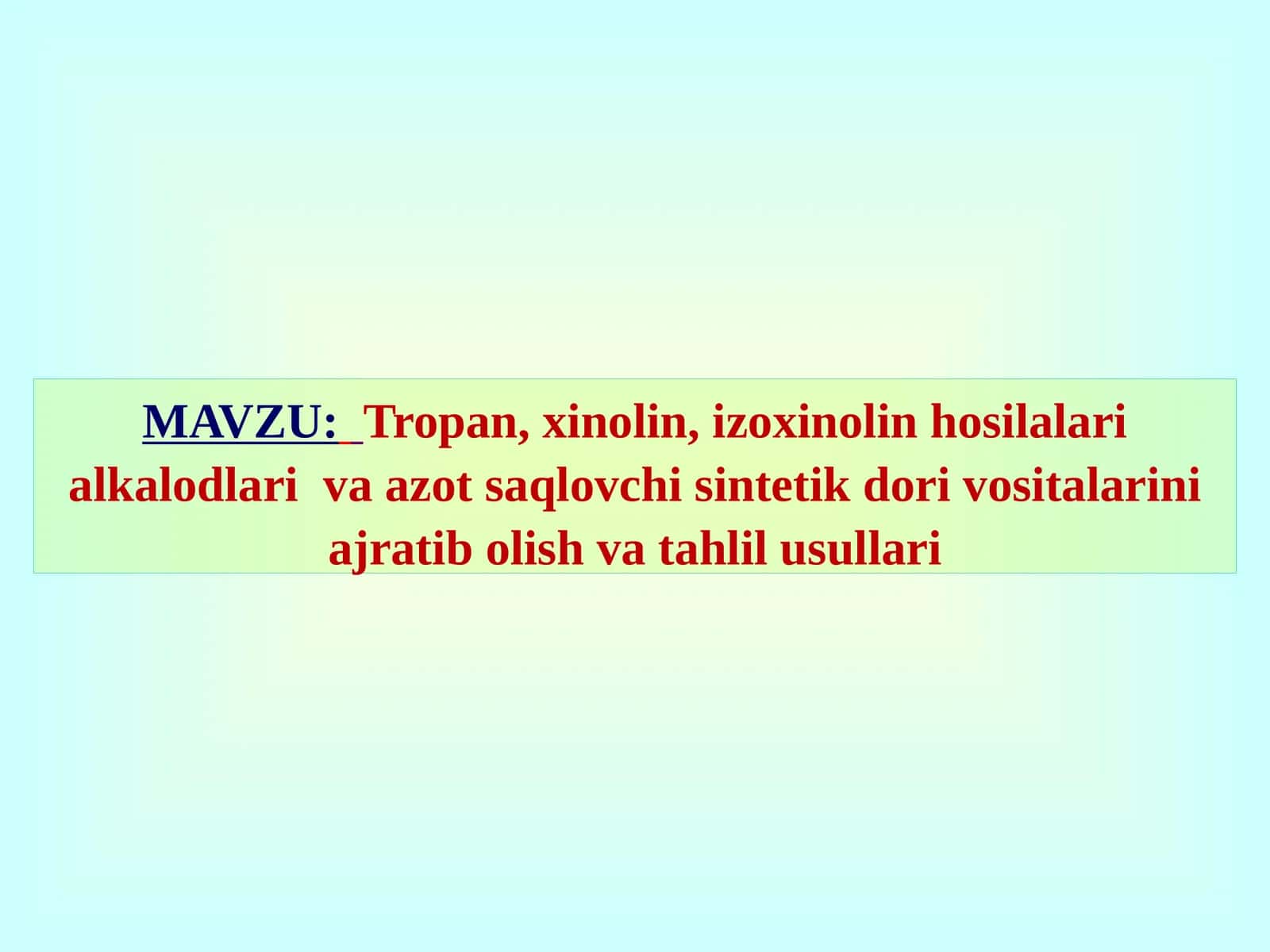 Tropan, xinolin, izoxinolin glycosides alkaloids va azot saqlovchi sintetik dorivosi tahlil usullari