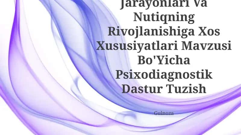 Maktabgacha Yosh Davrida Bilish Jarayonlari Va Nutiqning Rivojlanishiga Xos Xususiyatlari Mavzusi Bo'Yicha Psixodiagnostik Dastur Tuzish