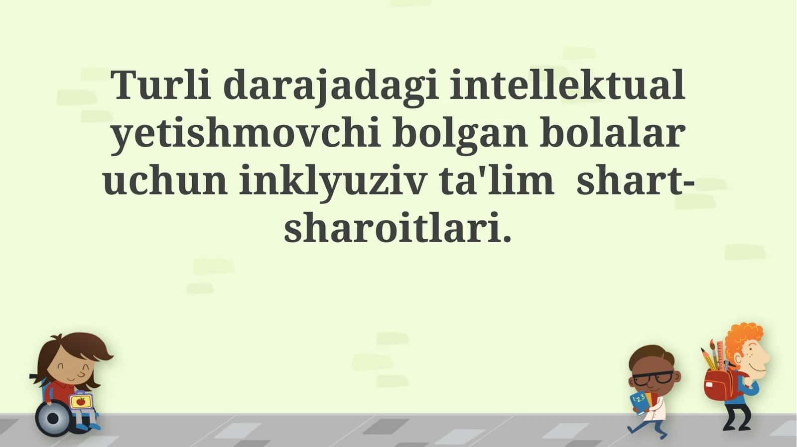 Turlidarajadagi intellektual yetishmovchi bolalar uchun inklyuziv ta'lim shart-sharoitlari