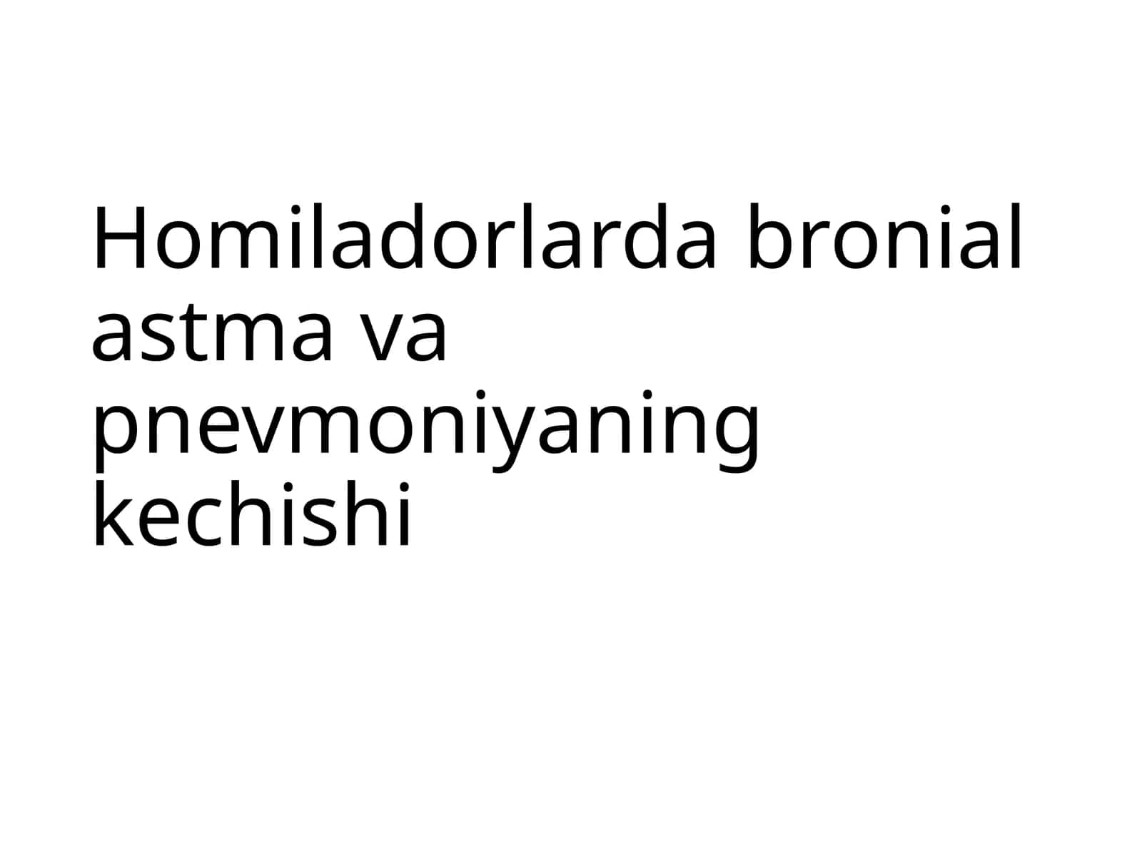 Homiladorlarda bronial astma va pnevmoniyaning kechishi