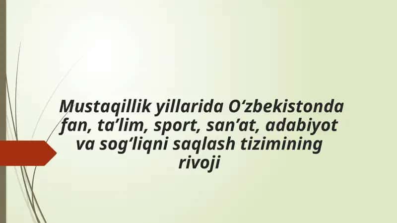 Mustaqillik yillarida O‘zbekistonda fan, ta’lim, sport, san’at, adabiyot va sog‘liqni saqlash tizimining rivoji