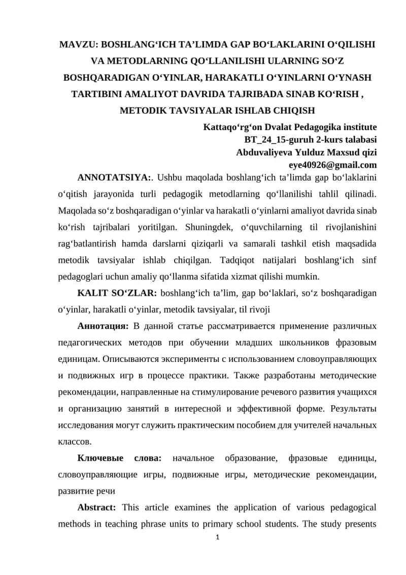 BOSHLANGʻICH TAʼLIMDA GAP BOʻLAKLARINI OʻQILISHI VA METODLARNING QOʻLLANILISHI ULARNING SOʻZ BOSHQARADIGAN OʻYINLAR, HARAKATLI OʻYINLARNI OʻYNASH TARTIBINI AMALIYOT DAVRIDA TAJRIBADA SINAB KOʻRISH , METODIK .docx